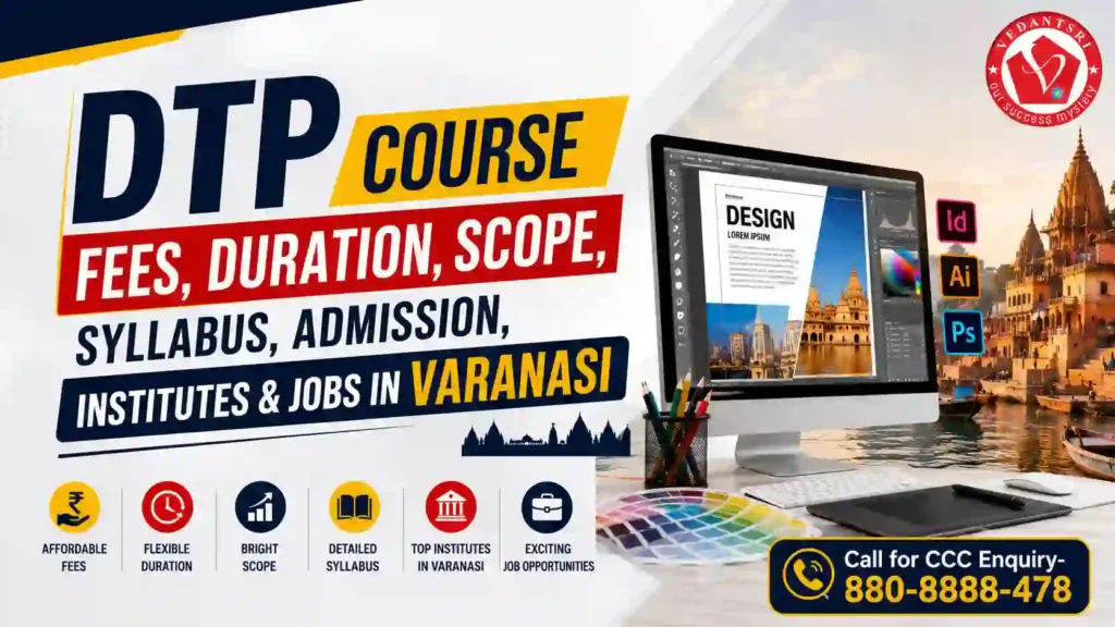 DTP Course Fees, Duration, Scope, Syllabus, Admission, Institutes & Jobs in Varanasi VedantSri