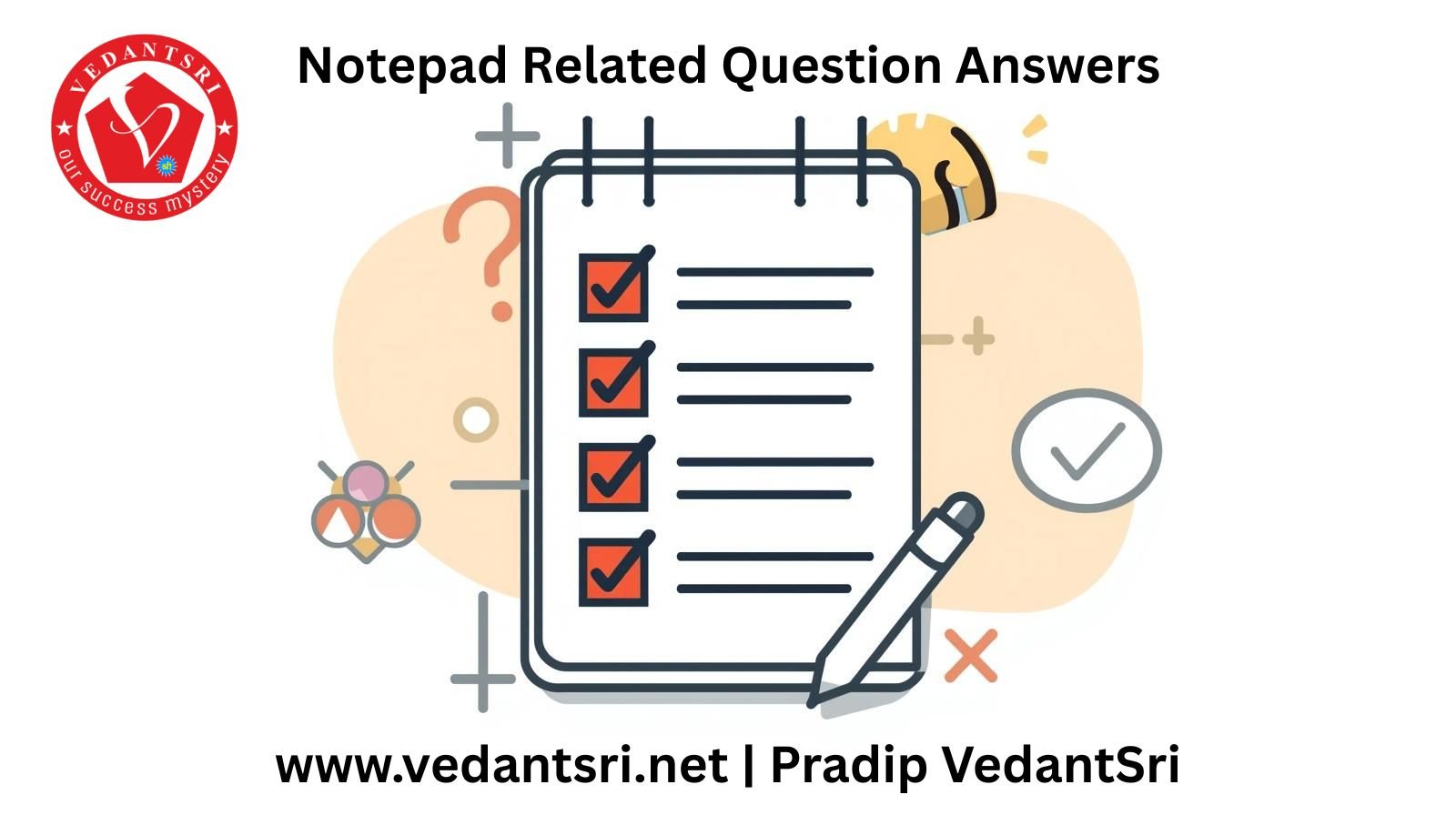 Notepad-Related Question Answers | VedantSri Varanasi