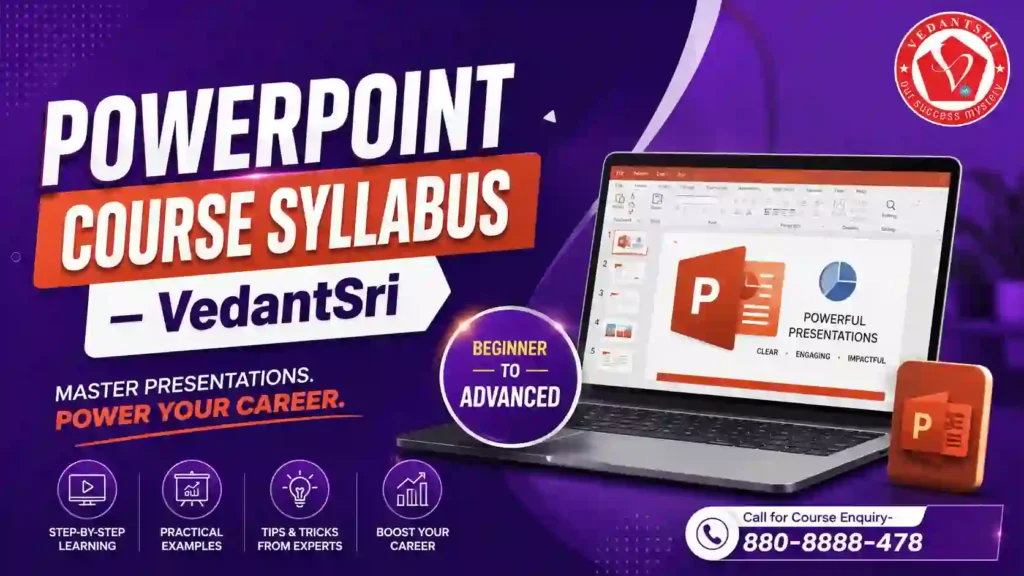 PowerPoint Course Details – Fees, Duration, Syllabus, Scope, Jobs, Admission & Best Institute in Varanasi 5 PowerPoint Course Details – Fees, Duration, Syllabus, Scope, Jobs, Admission & Best Institute VedantSri Hub