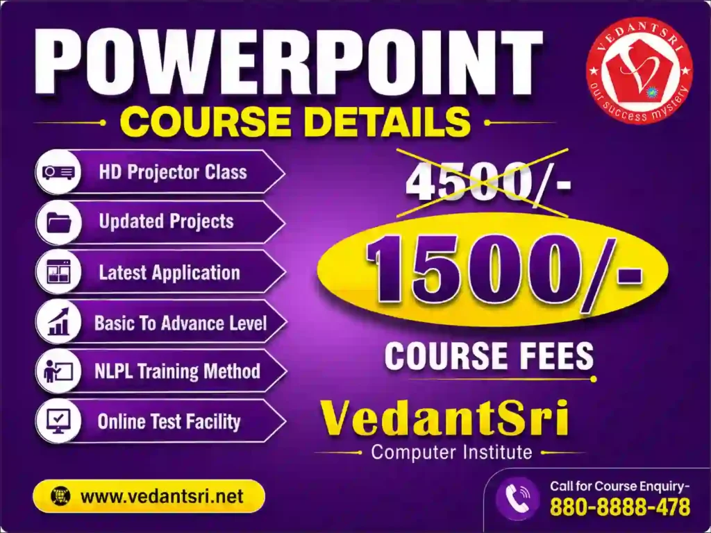 PowerPoint Course Details – Fees, Duration, Syllabus, Scope, Jobs, Admission & Best Institute in Varanasi 1 PowerPoint Course Details – Fees, Duration, Syllabus, Scope, Jobs, Admission & Best Institute in Varanasi VedantSri