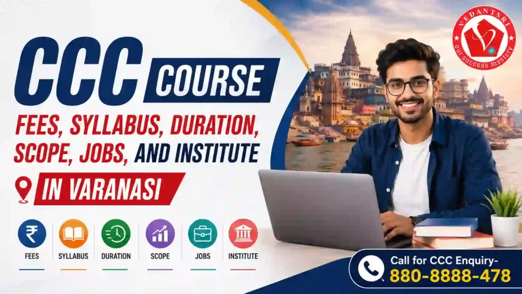 CCC Course Fees, Syllabus, Duration, Scope, Jobs, and Institute in Varanasi VedantSri