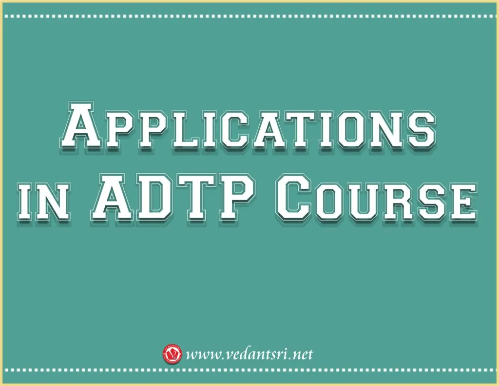 ADTP Course Syllabus, Top 1 Best Institute, Duration, Fees, Admission, Scope, & Jobs near Me 8 ADTP Course Syllabus, Top 1 Best Institute, Duration, Fees, Admission, Scope, & Jobs near Me vedantsri 2