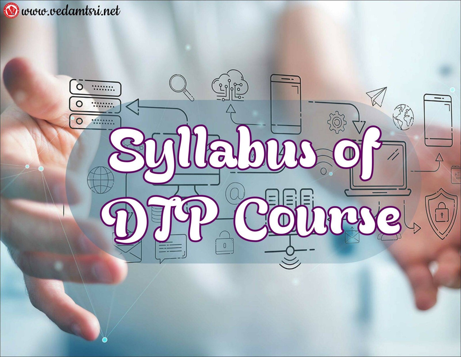 All About DTP Course, Duration, Fees, Syllabus, Scope, Career