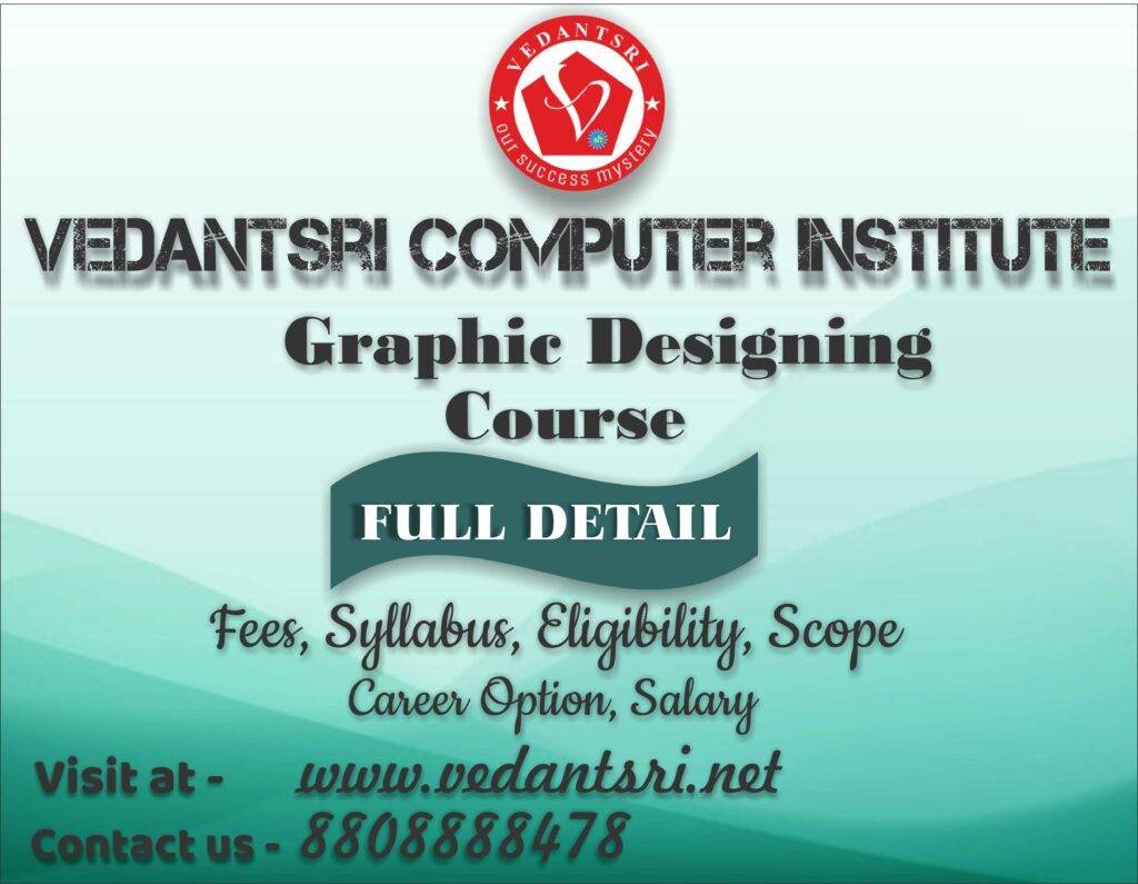 Graphic Designing Course Institutes, Fees, Top 5 Better Scope, Syllabus, Eligibility, Career Option, Salary 1 Graphic-Designing-Course-Institute-Fees-Syllabus-Eligibility-Scope-Career-Option-Salary-VedantSri-1