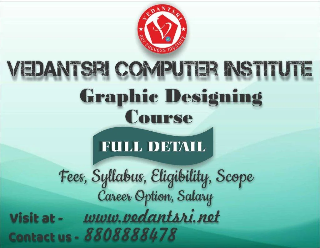 Graphic Designing Course Institutes, Fees, Top 5 Better Scope, Syllabus, Eligibility, Career Option, Salary 1 Graphic-Designing-Course-Institute-Fees-Syllabus-Eligibility-Scope-Career-Option-Salary-VedantSri-1