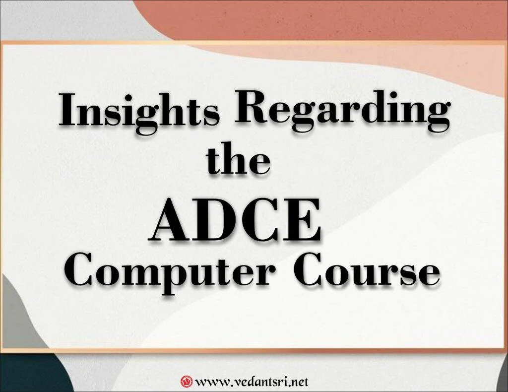 ADCE Course Institute Information, Top 5 Best Scope, Detail, Duration, Eligibility, Fees, Syllabus 3 ADCE Course Institute Information Top 5 Best Scope Detail Duration Eligibility Fees Syllabus VedantSri 1