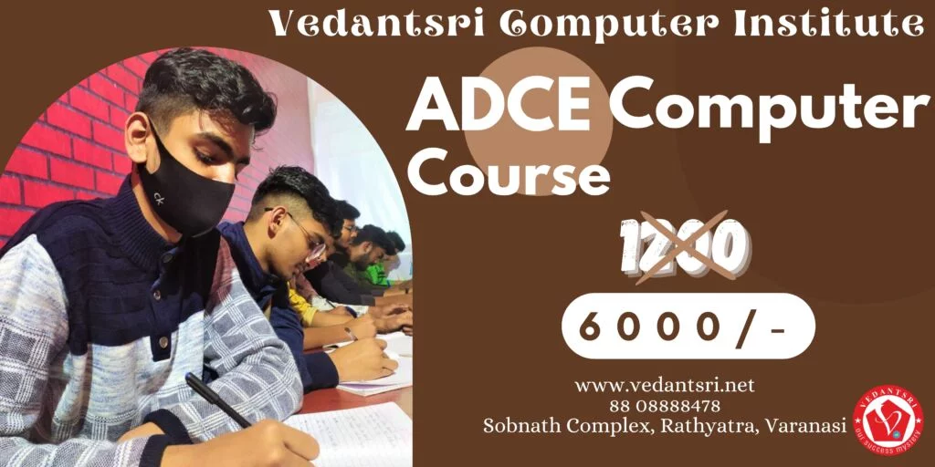ADCE Course Institute Information, Top 5 Best Scope, Detail, Duration, Eligibility, Fees, Syllabus 4 ADCE Course VedantSri, Varanasi