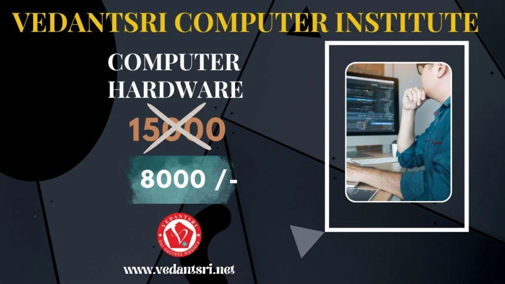 Computer Hardware Course Details, Fees, Duration, Scope, Syllabus, Admission, Institutes & Jobs 4 Computer Hardware, VedantSri, Varanasi