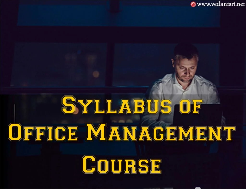 3-Month Office Management, Course Detail, Syllabus, Fee, Eligibility, Scope, and FAQ 3 3-Month Office Management, Course Detail, Syllabus, Fee, Eligibility, Scope, and FAQ Vedantsri 2