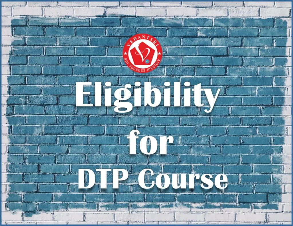 6-Month DTP Course, Details, Fees, Syllabus, Scope, Eligibility and Institute, FAQ 6 6-Month DTP Course, Details, Fees, Syllabus, Scope, Eligibility and Institute, FAQ