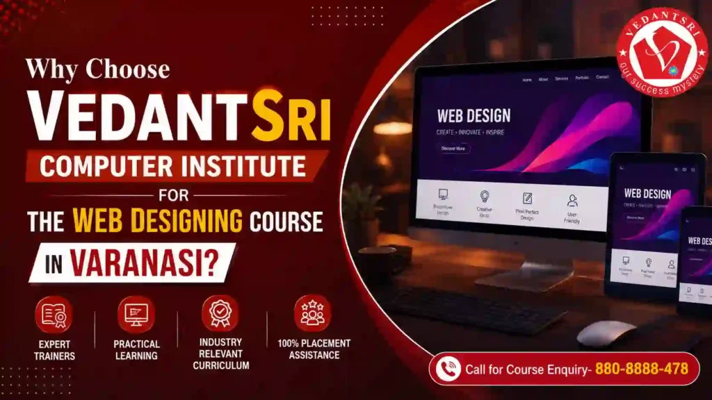 6 Month Web Designing Course in Varanasi 2026 – Fees, Syllabus, Duration, Eligibility, Scope, Salary & Jobs VedantSri Classes