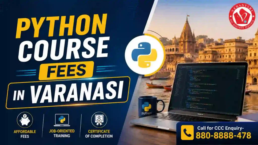 Python Course Details, Fees, Duration, Syllabus, Eligibility, Admission, Institute & Jobs in Varanasi (2026 Updated) 3 Python Course Details, Fees, Duration, Syllabus, Eligibility, Admission, Institute & Jobs in Varanasi VedantSri Training