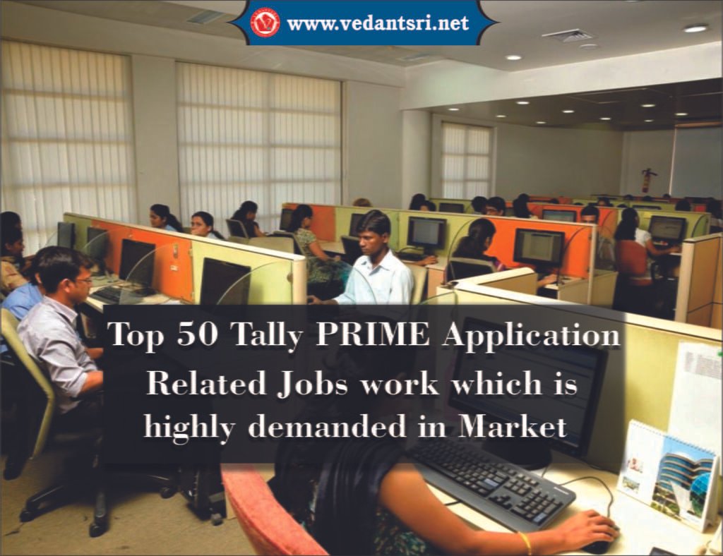 Top 50 Tally PRIME Application Related Jobs work which is highly demanded in Market 1 Top 50 Tally PRIME Application Related Jobs work which is highly demanded in Market