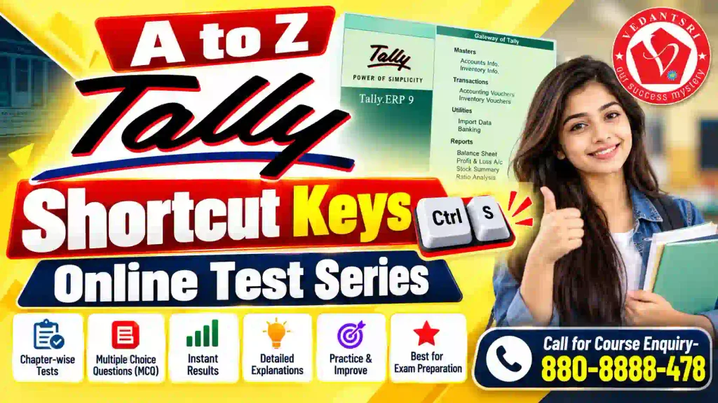 A to Z Tally Shortcut Keys Online Test Series – Free Practice Test with Answers | VedantSri 3 A to Z Tally Shortcut Keys Online Test Series – Free Practice Test with Answers VedantSri