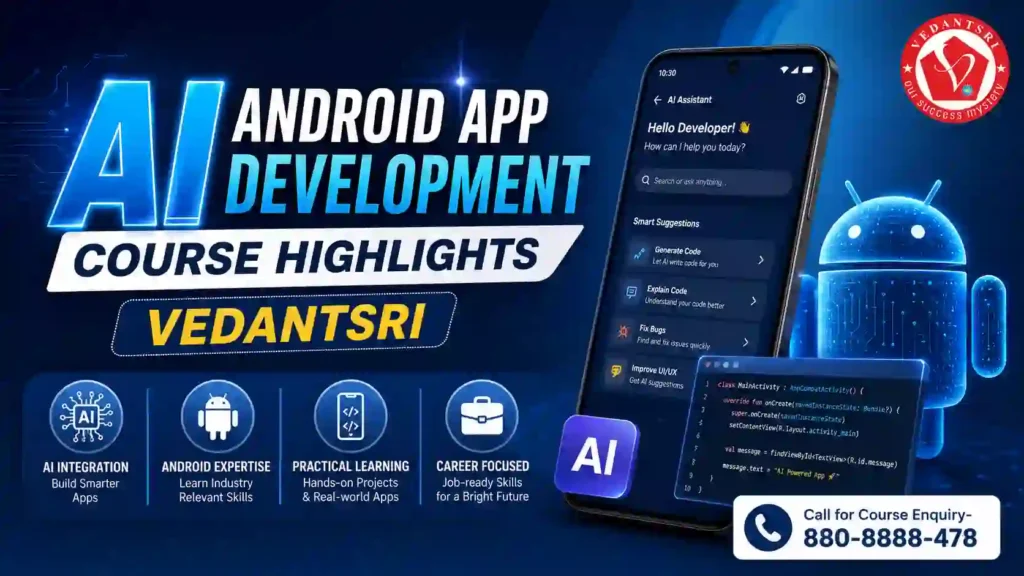 AI Android App Development Course Fee, Duration, Scope, Syllabus, Admission, Institutes & Jobs VedantSri Classes