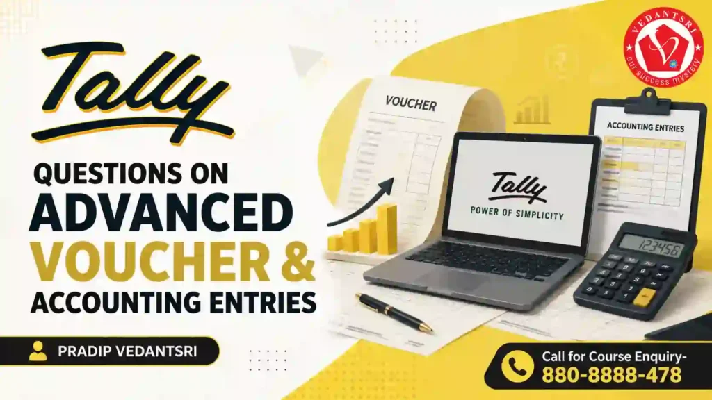 Tally Questions with Answers – Q101 To Q200 Most Asked Mock Test Questions in Hindi 3 Advanced Voucher & Accounting Entries Most Asked Tally Questions with Answers Pradip VedantSri