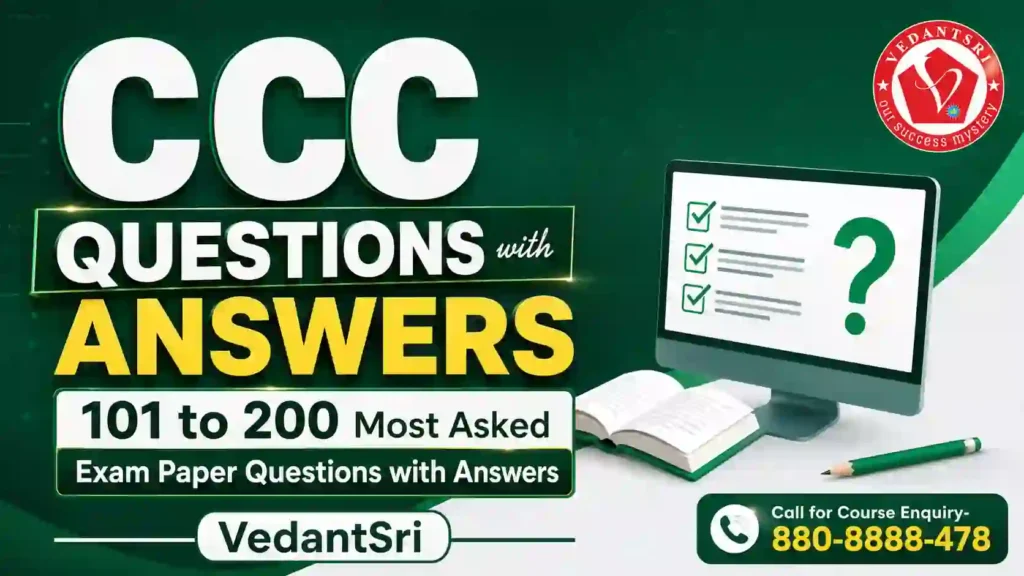 CCC Questions with Answers – 101 to 200 Most Asked Exam Paper Questions with Answers VedantSri