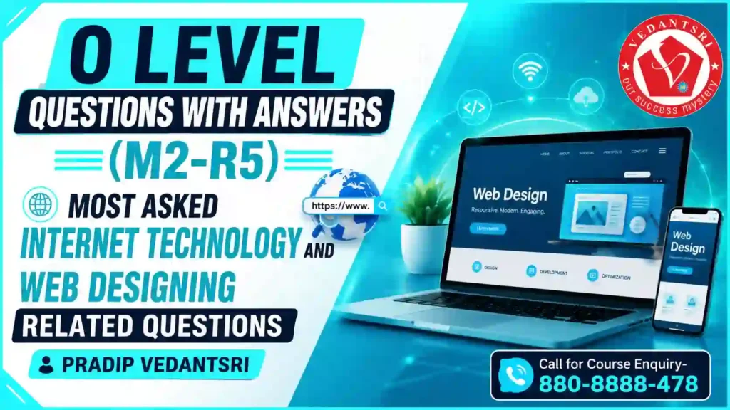 O Level Questions with Answers (M2-R5) Most Asked Internet Technology and Web Designing Questions 1 O Level Questions with Answers (M2-R5) Most Asked Internet Technology and Web Designing Related Questions Pradip VedantSri