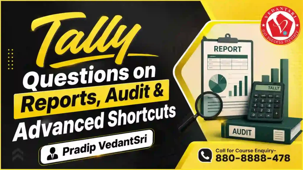 Tally Questions with Answers – Q101 To Q200 Most Asked Mock Test Questions in Hindi 6 Reports, Audit & Advanced Shortcuts Most Asked Tally Questions with Answers Pradip VedantSri