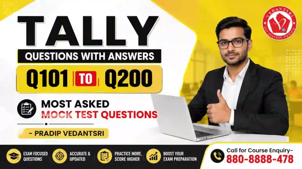 Tally Questions with Answers – Q101 To Q200 Most Asked Mock Test Questions in Hindi 1 Tally Questions with Answers – Q101 To Q200 Most Asked Mock Test Questions Pradip VedantSri