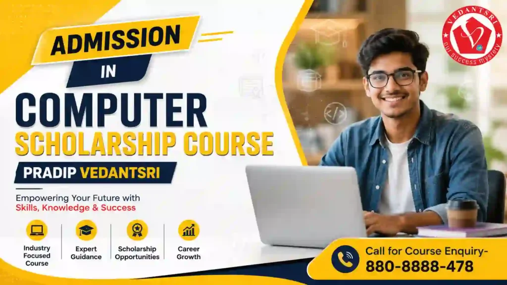 Admission in Computer Scholarship Course 2026 4 Admission in Computer Scholarship Course 2026 at Pradip VedantSri Training