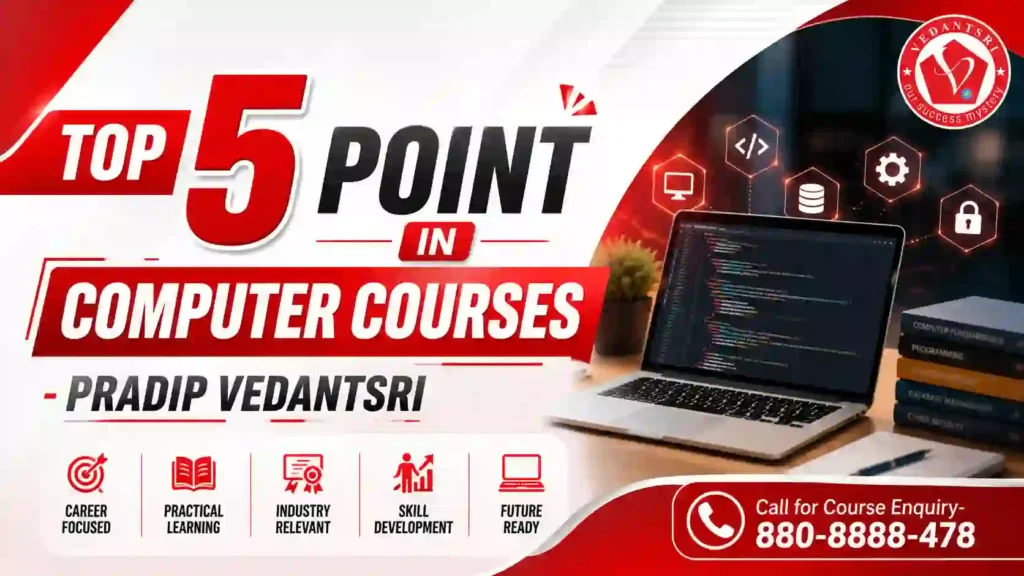 Top 5 Point in Computer Courses at Pradip VedantSri