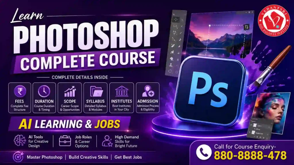 Photoshop Course Details Fees, Duration, Scope, Syllabus, Admission, Institutes, AI Learning & Jobs in Pradip VedantSri Classes