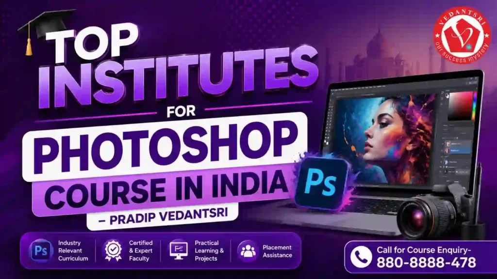 Photoshop Course Details Fees, Duration, Scope, Syllabus, Admission, Institutes, AI Learning & Jobs in Pradip VedantSri Institute